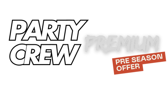 PARTY CREW PREMIUM PACKAGE (PRE SEASON OFFER!!!)